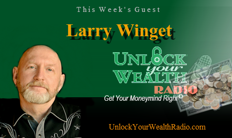 Larry Winget, Pitbull of Personal Development, Joins Unlock Your Wealth Radio