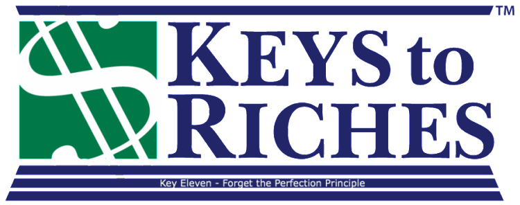 Keys to Riches This Week: Forget the Perfection Principle