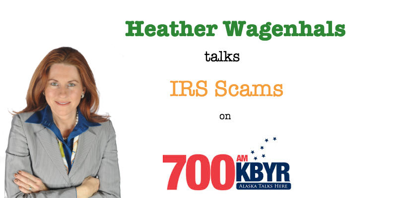 Heather Wagenhals talks IRS Scams on 700AM Alaska Radio