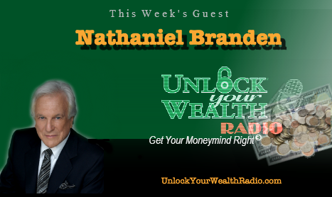 Unlock Your Wealth Radio welcomes Nathanial Branden