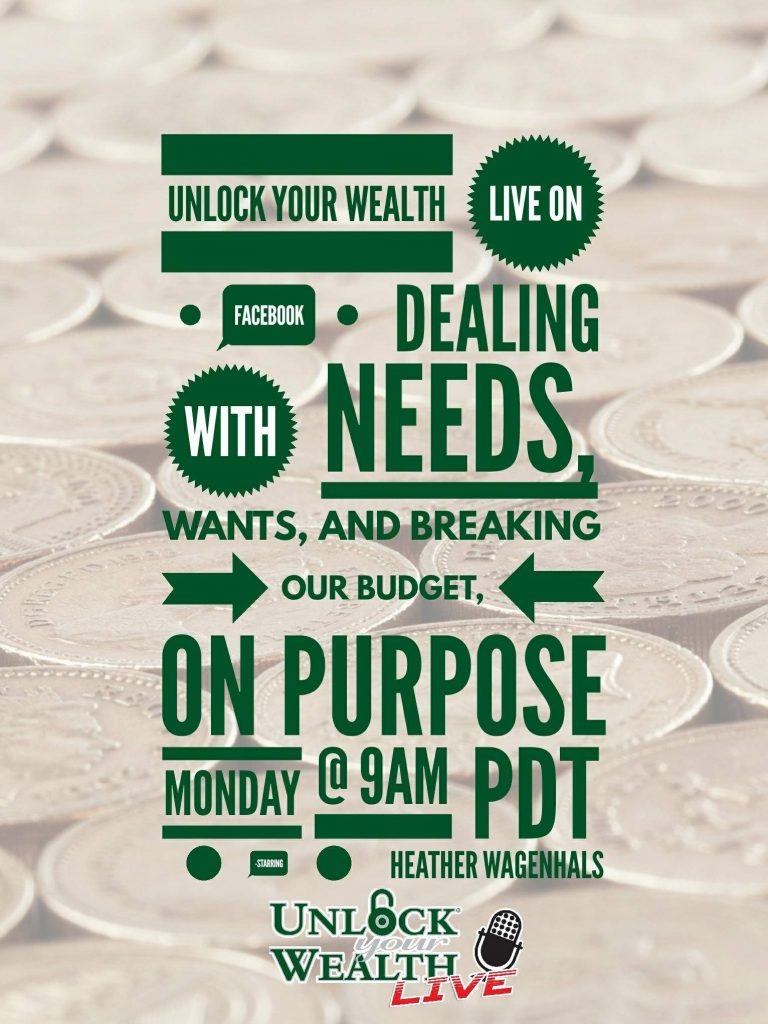Wants Needs and Breaking Your Budget on Unlock Your Wealth Live