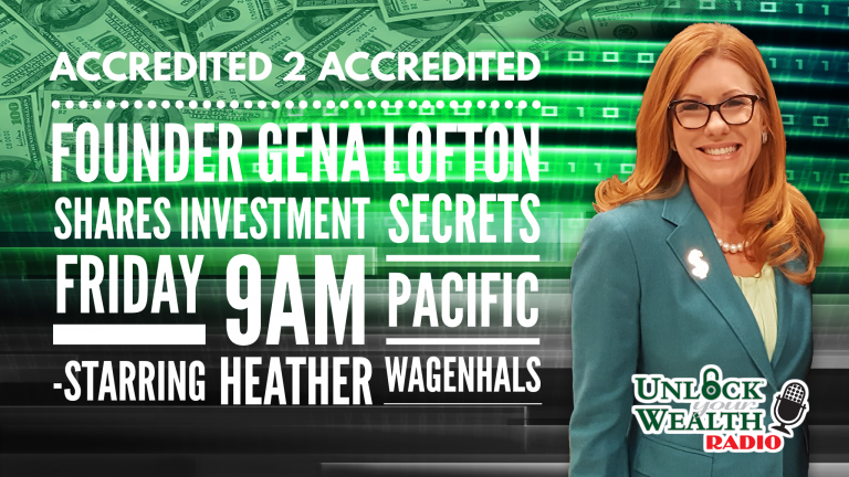 Accredited 2 Accredited Founder Gena Lofton Shares Investment Secrets Today